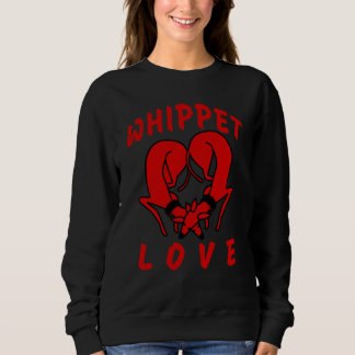 Pretty &  cute cool sweet dog Whippet LOVE Sweatshirt
