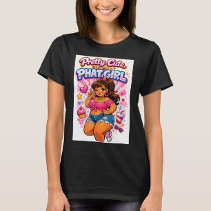 Pretty Cute, Phat & Proud T-Shirt