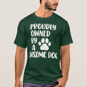 Pretty Dogs Saying Proud dog owner T-Shirt