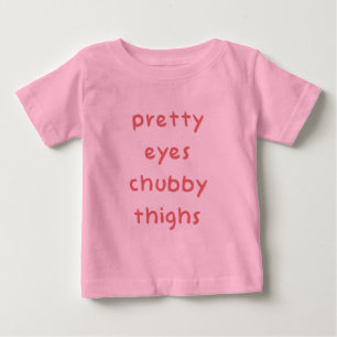 Pretty Eyes Chubby Thighs Baby T-Shirt