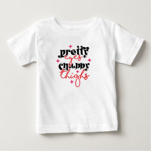 Pretty Eyes Chubby Thighs Baby T-Shirt