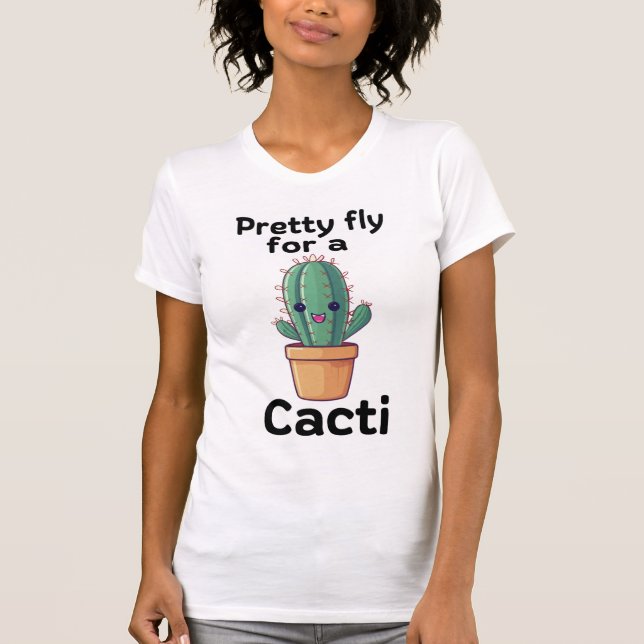 Pretty fly for a Cacti T-Shirt (Front)