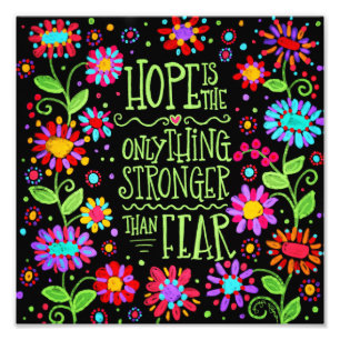 Pretty Fun Floral Hope is Stronger than Fear Photo Print