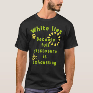 Pretty funny White lies idea for Boys and Girls T-Shirt