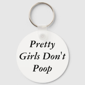 Pretty Girls Don't Poop Key Ring