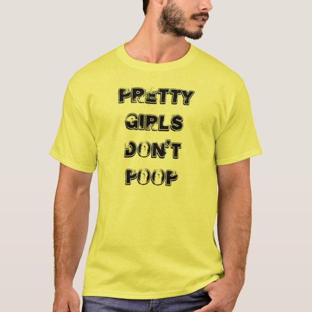 Pretty Girls Don't Poop T-Shirt (Front)