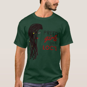 Pretty Girls Got It LocdSisterlocks or Locs T-Shirt