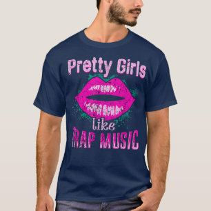 Pretty Girls Like Trap Music Hip Hop Girls 2219 T-Shirt