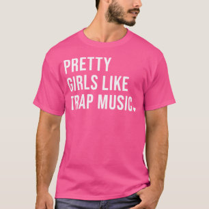 Pretty Girls Like Trap Music Womens Rap T-Shirt