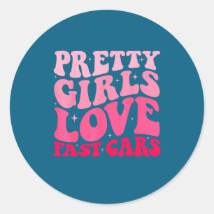 Pretty Girls Love Fast Funny Saying Jokes Retro Gr Classic Round Sticker