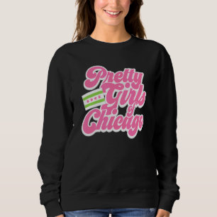 Pretty Girls Of Chicago Sweatshirt