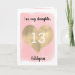 Pretty Gold and Pink 13th Birthday Daughter Card<br><div class="desc">A personalised pink and gold daughter 13th birthday card that features a beautiful gold heart against pink watercolor. You can personalise gold heart with the age you need and add her name underneath the heart. The inside card message reads "I hope that today and every day is filled with lots...</div>