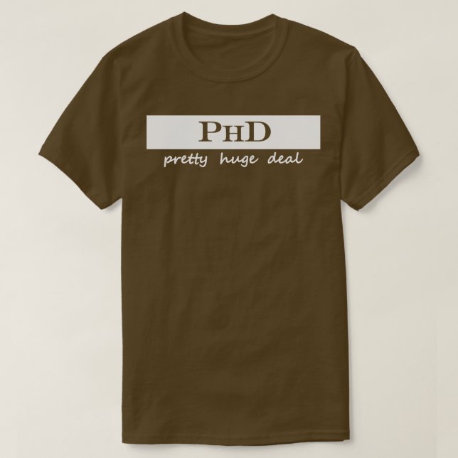 pretty huge deal phd T-Shirt (Design Front)