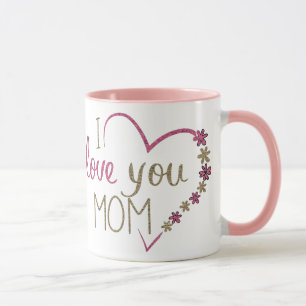 Pretty I Love You Mum Mug