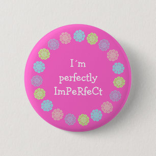 Pretty I´m perfectly ImPeRfeCt button / badge
