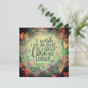 Pretty I Wish I Met You Sooner Anniversary Card