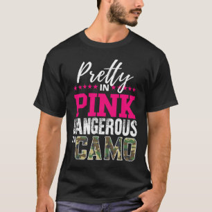 Pretty In Pink Dangerous In Camo Hunting Girl T-Shirt