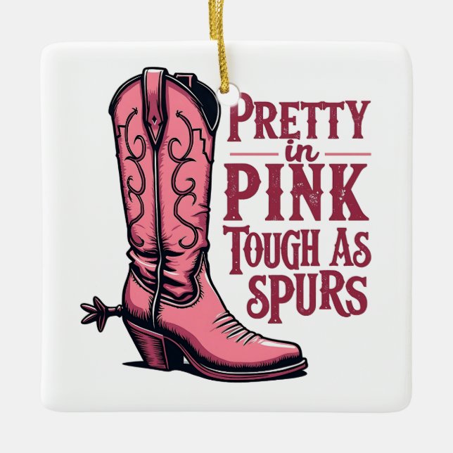 Pretty in Pink Tough as Spurs Cowgirl Boot Western Ceramic Ornament (Front)