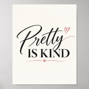 Pretty Is Kind Typography Poster   Inspirational K