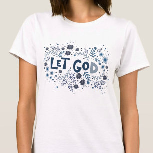 Pretty Let God Floral Blue Inspirivity T-Shirt