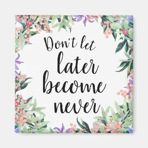 Pretty Motivational Quote Watercolor Floral Magnet