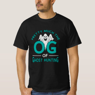 Pretty Much The OG Ghost Hunting Ghost Hunter T-Shirt