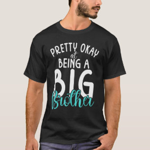 Pretty okay at being a Big Brother T-Shirt