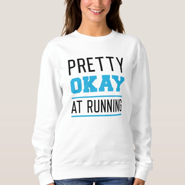 Pretty Okay At Running Sweatshirt (Front)