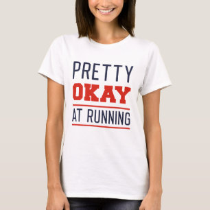 Pretty Okay At Running T-Shirt