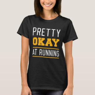 Pretty Okay At Running T-Shirt