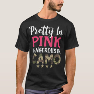 Pretty Pink Dangerous In Camo Hunting Girl Hunter  T-Shirt