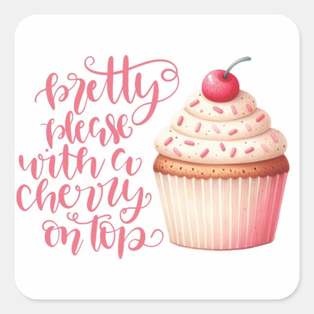 Pretty Please with a cherry on top Square Sticker (Front)