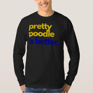 Pretty Poodle Is Better Sgrho Greek Lifestyle Sho T-Shirt