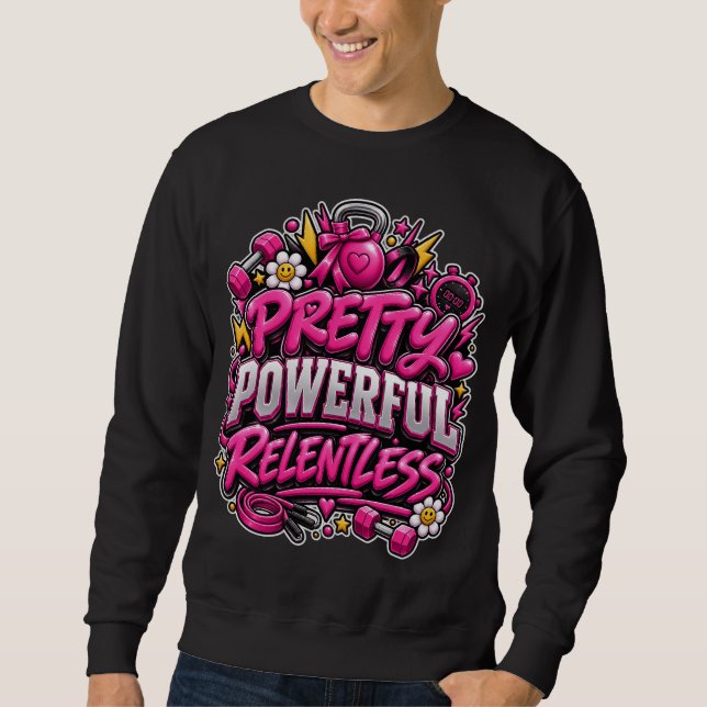 Pretty Powerful Relentless Pink Gym Quote Design Sweatshirt (Front)