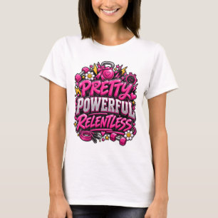 Pretty Powerful Relentless Pink Gym Quote Design T-Shirt