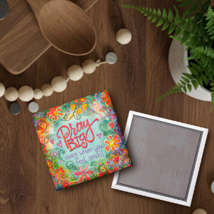 Pretty Pray Big Inspirivity Faith Floral Magnet