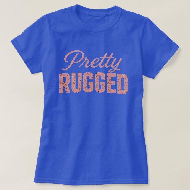 PRETTY RUGGED (BLUE) T-SHIRT (Design Front)
