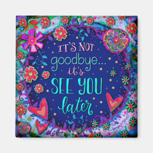 Pretty See You Later Sympathy Inspirivity Magnet