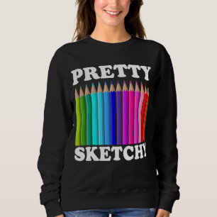 Pretty Sketchy Colour Pencils Cool Painter Artist Sweatshirt