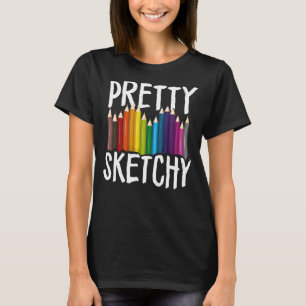 Pretty Sketchy Fun Art Lover Coloured Pencils Arti T-Shirt