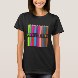 Pretty Sketchy Graphic Artist Quotes Cool Artist D T-Shirt