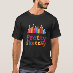 Pretty Sketchy Graphic Artist Quotes Cool Artist T-Shirt