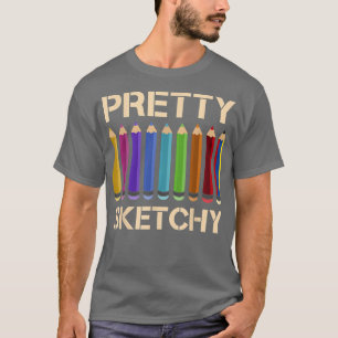 Pretty Sketchy  Pencils Funny Art Lover Coloured A T-Shirt