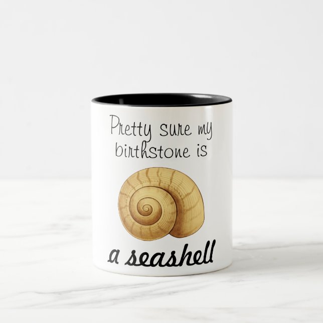 Pretty Sure My Birthstone Is A Seashell Two-Tone Coffee Mug (Center)
