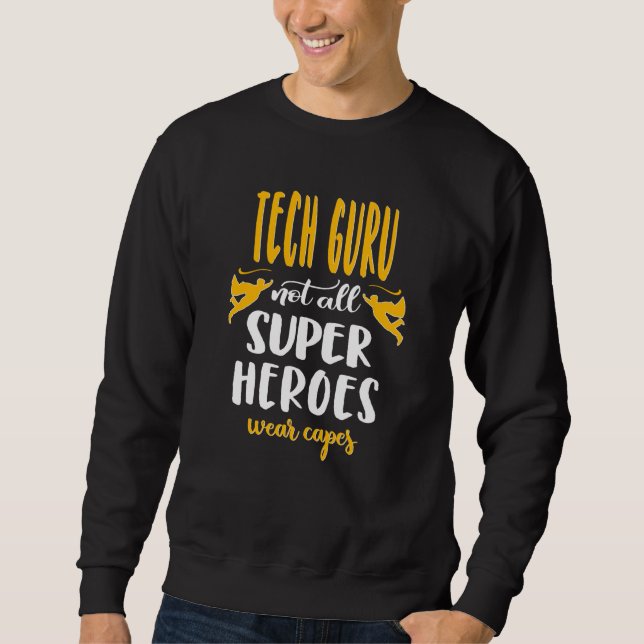 Pretty Tech Guru Hero Saying Tech Guru Sweatshirt (Front)