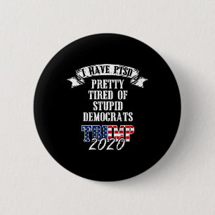 Pretty Tired Stupid Democrats Trump 2020 Usa Flag  6 Cm Round Badge