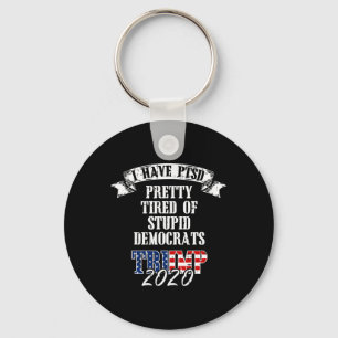 Pretty Tired Stupid Democrats Trump 2020 Usa Flag Key Ring