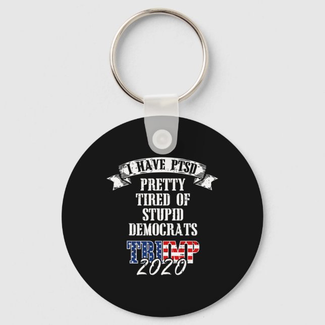 Pretty Tired Stupid Democrats Trump 2020 Usa Flag  Key Ring (Front)