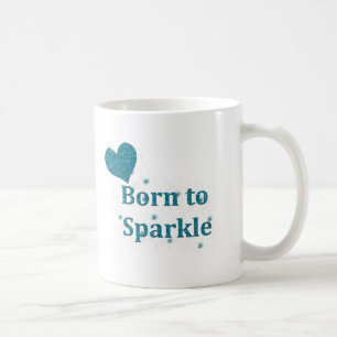 Pretty Turquoise Blue Heart, "Born to Sparkle" Coffee Mug