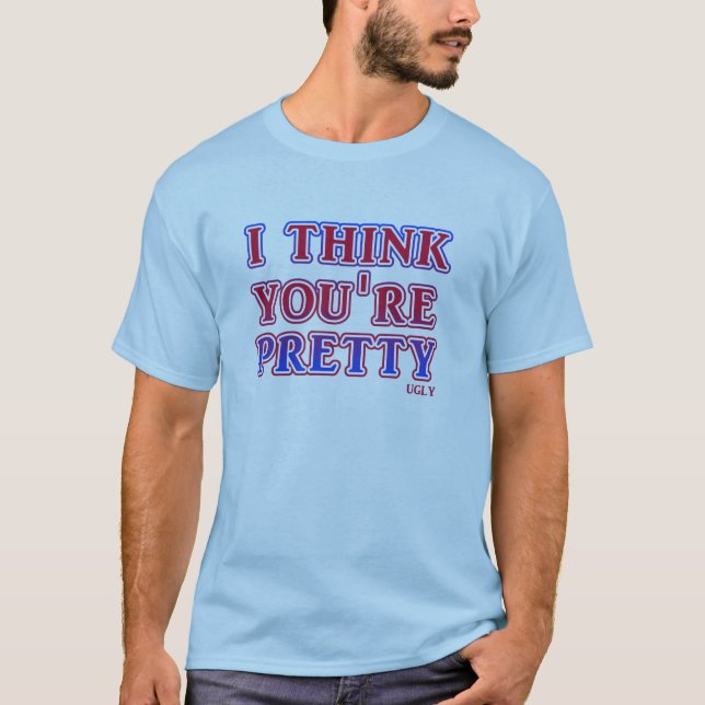 Pretty Ugly Funny T-Shirt Insult Humour (Front)